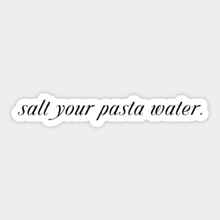 Salt Your Pasta Water Sticker